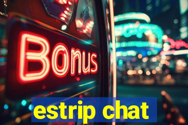 estrip chat